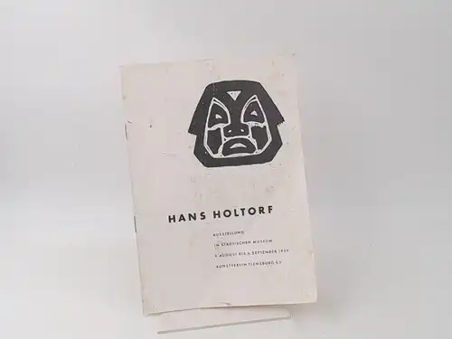 Holtorf, Hans (Illustrator): Hans Holtorf. Ausstellungskatalog. Ausstellung im städtischen Museum 9. August bis 6. September 1959. Kunstverein Flensburg e. V. 