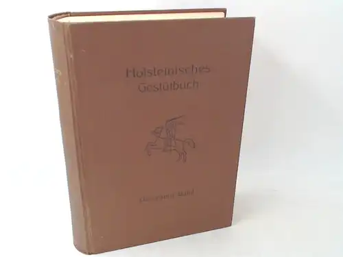 Verband der Züchter des Holsteiner Pferdes e. V. (Hg.): Holsteinisches Gestütbuch. Herausgegeben vom Verband der Züchter des Holsteiner Pferdes e. V. dem Reichsnährstand angegliedert. Dreizehnter Band. Mit 12 Bildern auf 8 Tafeln. 