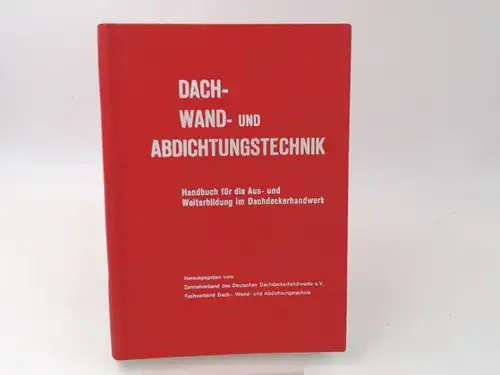 Zentralverband des Deutschen Dachdeckerhandwerks e.V. (Hg.): Dach- Wand- und Abdichtungstechnik. Handbuch für die Aus- und Weiterbildung im Dachdeckerhandwerk. 