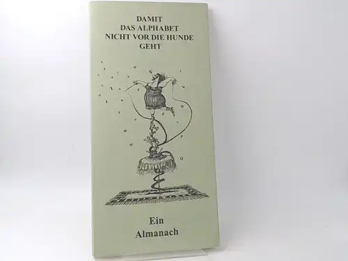 Schütt (Hg.), Artur: Damit das Alphabet nicht vor die Hunde geht. Ein Almanach zu den Speyerer Literaturtagen im Mai 2004. 