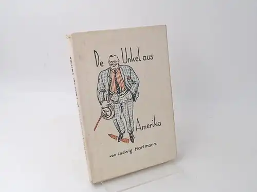 Hartmann, Ludwig: De Unkel aus Amerika. Eine heitere Pfälzer Erzählung von Ludwig Hartmann. 