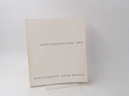 Künstlerbund Rhein-Neckar (Hg.): Künstlerbund Rhein-Neckar. Jahresausstellung 1964. Kulturhaus Ludwigshafen am Rhein - 28. Februar bis 28. März. [Katalog zur ersten Ausstellung des 1963 gegründeten Künstlerbundes]...