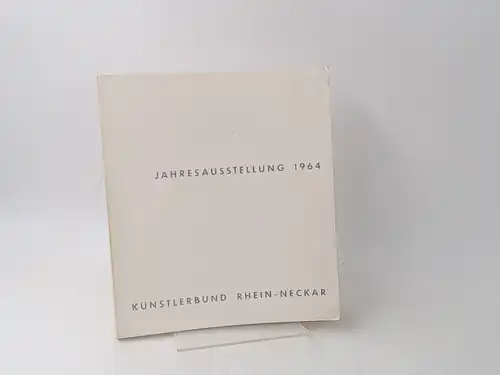 Künstlerbund Rhein Neckar (Hg.): Künstlerbund Rhein Neckar. Jahresausstellung 1964. Kulturhaus Ludwigshafen am Rhein   28. Februar bis 28. März. [Katalog zur ersten Ausstellung des.. 