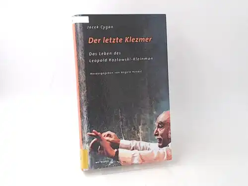 Cygan, Jacek und Angela Henkel (Hg.): Der letzte Klezmer. Das Leben des Leopold Kozlowski-Kleinman. Herausgegeben im Auftrag des Wilhelm Fraenger-Instituts Berlin. Aus dem Polnischen übertragen von Paulina Schulz. 