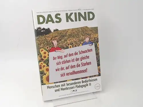 Deutsche Montessori Gesellschaft e. V.  (Hg.): Das Kind. Menschen mit besonderen Bedürfnissen und Montessori-Pädagogik III. Halbjahresschrift für Montessori-Pädagogik. 