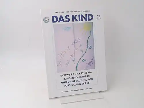 Deutsche Montessori Gesellschaft e. V.  (Hg.): Das Kind. Schwerpunktthema: Kinder von 6 bis 12 und die Bedeutung der Vorstellungskraft. Zeitschrift für Montessori-Pädagogik. [Association Montessori International]. 