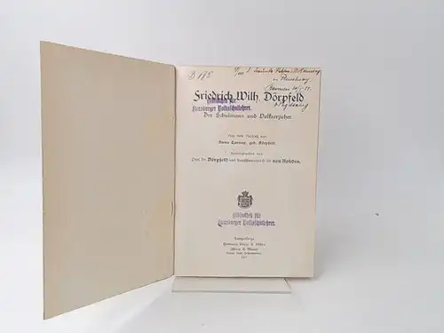 Dörpfeld und von Rohden (Hg.): Friedrich Wilh. Dörpfeld. Der Schulmann und Volkserzieher. (Friedrich Wilhelm Dörpfelds Leben). Aus dem Nachlass von Anna Carnap, geb. Dörpfeld.