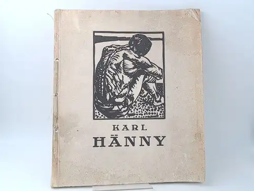 Aeberhardt, W. E., P. Bruno Wilhelm Sarnen und Robert Stäger: Karl Hänny. (Festschrift anlässlich des 60. Geburtstages des Künstlers). 