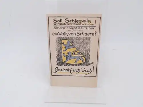 Postkarte zu den Volksabstimmungen über die deutsch dänische Grenze 1920 in Schleswig:  Aufschrift Vorderseite: Soll Schleswig wirklich zerrissen werden! Sind wir nicht seit über.. 
