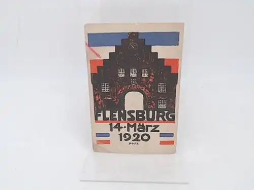 Postkarte zu den Volksabstimmungen über die deutsch-dänische Grenze 1920 in Schleswig:  Aufschrift Vorderseite: Flensburg 14. März 1920 (Holtz) [Bild vom Nordertor]. Aufschrift Rückseite: Erinnerung...