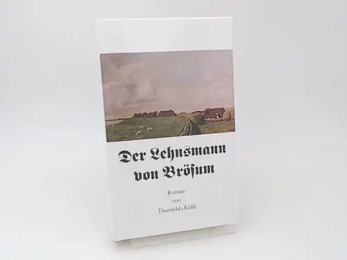 Kühl, Tusnelda und Thusnelda-Kühl-Gesellschaft e.V. (Hg.): Der Lehnsmann von Brösum. 