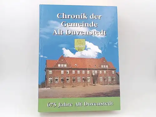 Gemeinde Alt Duvenstedt (Hg.): Chronik der Gemeinde Alt Duvenstedt. Außentitel: 675 Jahre Alt Duvenstedt. 