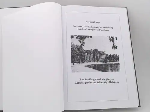 Lange, Herbert: 20 Jahre Gerichtshistorische Sammlung bei dem Landgericht Flensburg. Ein Streifzug durch die jüngere Gerichtsgeschichte Schleswig - Holsteins. 