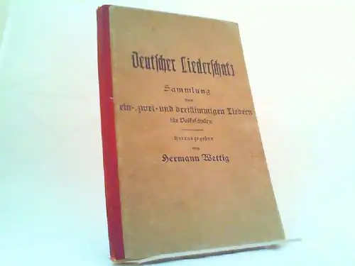 Wettig, Hermann (Hg.): Deutscher Liederschatz. Sammlung von ein-, zwei- und dreistimmigen Liedern für Volksschulen. 