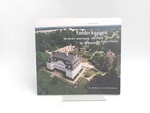 Ettrich, Berthold: Entdeckungen. Ein idealer Spaziergang im Park des Fürsten Pückler zu Branitz. Ein "Pfadfinder" mit zwei Übersichtskarten. 