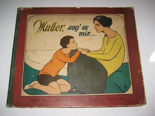 Montreuil-Straus, G. (Germaine) und Wilhelm Fronemann: Mutter, sag es mir... Bearbeitet von Wilhelm Fronemann. Mit Bildern von A. Karpeles. 
