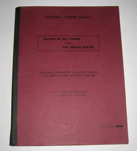 June, Lema: Genocide - Forked tongue. [Indians of all tribes vs. the United States. Civilized, christian, constitutional and democratic actions]. A rebuttal to accepted european history. An advocacy for international native rights. How much of the United 