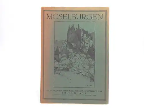 Quant, Fritz: Moselburgen. Sechs Blätter nach Originalfederzeichnungen von Fritz Quant. Komplett. 