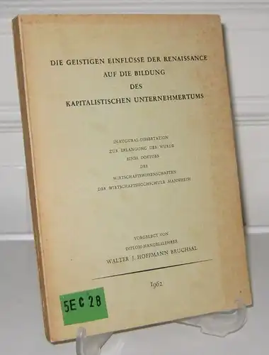 Hoffmann, Walter J: Die geistigen Einflüsse der Renaissance auf die Bildung des kapitalistischen Unternehmertums. Inaugural-Dissertation zur Erlangung der Würde eines Doktors der Wirtschaftswissenschaften der Wirtschaftshochschule Mannheim. 