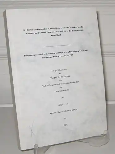 Körfgen, Cordelia: Der Einfluß von Preisen, Zinsen, Investitionen sowie der Konjunktur und des Wachstums auf die Entwicklung der Arbeitslosigkeit in der Bundesrepublik Deutschland. Eine theoriegeschichtliche.. 