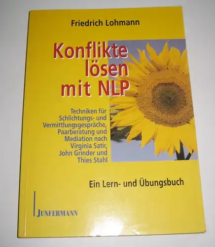 Lohmann, Friedrich: Konflikte lösen mit NLP. Techniken für Schlichtungs- und Vermittlungsgespräche, Paarberatung und Mediation nach Virginia Satir, John Grinder und Thies Stahl. Ein Lern- und Übungsbuch. 