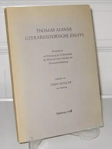 Müller, Fred: Thomas Manns literaturhistorische Essays. Dissertation zur Erlangung der Doktorwürde der Philosophischen Fakultät der Universität Hamburg. 