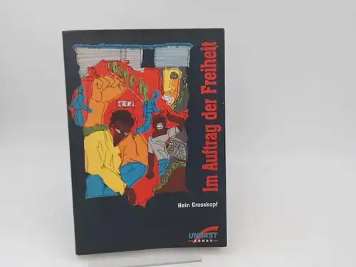 Grosskopf, Hein: Im Auftrag der Freiheit. Aus dem südafrikanischen Engl. von Jörg W. Rademacher und Cristoforo Schweeger. 