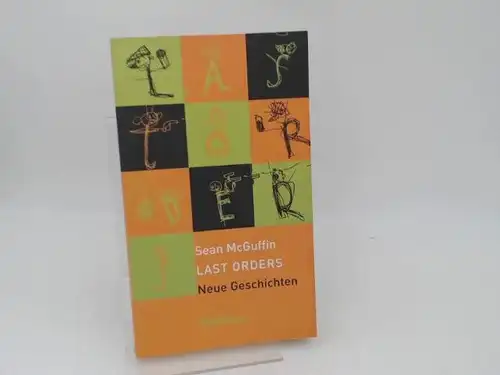 McGuffin, Sean: Last Orders. Neue Geschichten. Unter Mitw. von Christiane Kühn aus dem Engl. übers. von Jürgen Schneider sowie mit einem Vorw. von Bernadette Devlin McAliskey und einem Cartoon von Cormac. 