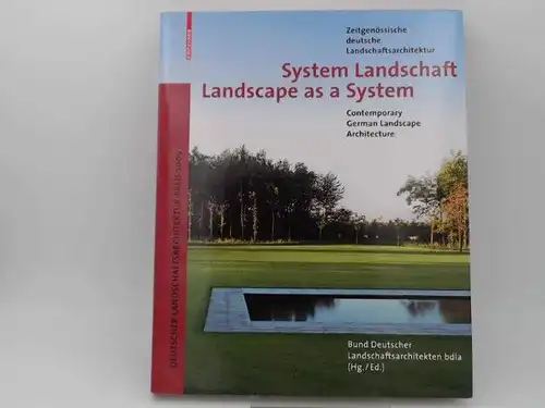 Bund Deutscher Landschaftsarchitekten bdla (Hg.): System Landschaft. Zeitgenössische deutsche Landschaftsarchitektur. Landscape as a System. Contemporary German Landscape Architecture. [Deutscher Landschaftsarchitektur-Preis 2009]. 