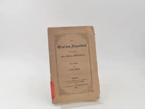 Kölbing, F. W. und Nikolaus Ludwig Zinzendorf: Der Graf von Zinzendorf. Dargestellt aus seinen Gedichten. Eine Skizze von F. W. Kölbing. 