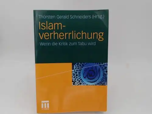 Schneiders, Thorsten Gerald (Hg.): Islamverherrlichung. Wenn die Kritik zum Tabu wird. 