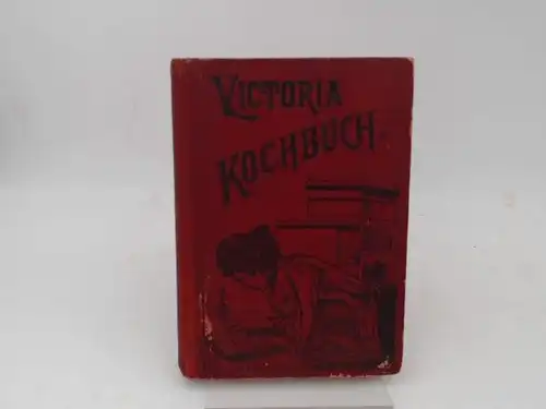 Faber, Helene (Hg.): Viktoria Kochbuch. Bürgerliches Kochbuch. 