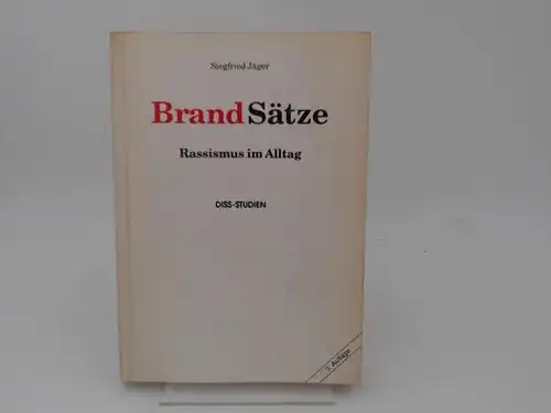 Jäger, Siegfried: Brandsätze. Rassismus im Alltag. Unter Mitarbeit von Ulrike Busse, Stefanie Hansen, Sabine Walter, Andreas Quinkert u.v.a..[DISS-Studien]. 