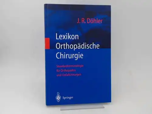 Döhler, Joachim Rüdiger: Lexikon Orthopädische Chirurgie. Standardterminologie für Orthopäden und Unfallchirurgen. 