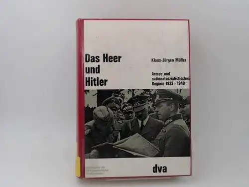 Müller, Klaus-Jürgen: Das Heer und Hitler. Armee und nationalsozialistisches Regime 1933-1940. [Beiträge zur Militär-und Kriegsgeschichte. Herausgegeben vom Militärgeschichtlichen Forschungsamt; Zehnter Band]. 