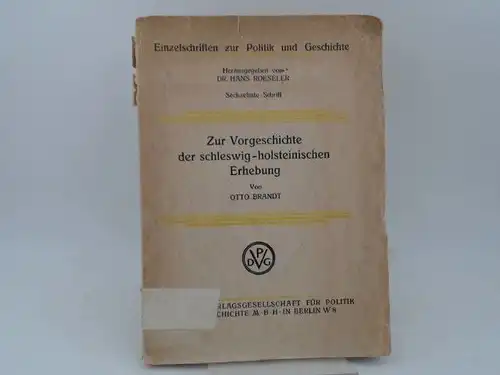 Brandt, Otto: Zur Vorgeschichte der schleswig-holsteinischen Erhebung. [Einzelschriften zur Politik und Geschichte. Herausgegeben von Hans Roeseler; sechzehnte Schrift]. 