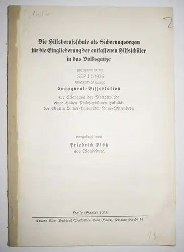 Plötz, Friedrich: Die Hilfsberufsschule als Sicherungsorgan für die Eingliederung der entlassenen Hilfsschüler in das Volksganze. Inaugural-Dissertation zur Erlangung der Doktorwürde einer Hohen Philosophischen Fakultät der...