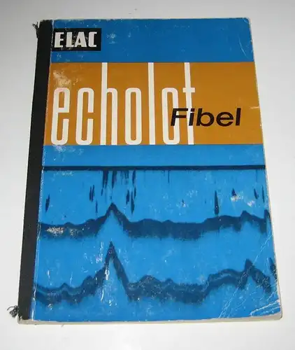 ELAC-Electroacustic-GmbH, Kiel (Hrsg.): Echolot-Fibel. Gut gelotet ist schon halb gefangen!. 