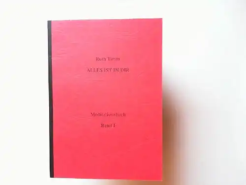 Timm, Ruth: Alles ist in dir. Meditationsbuch. Band 1. 