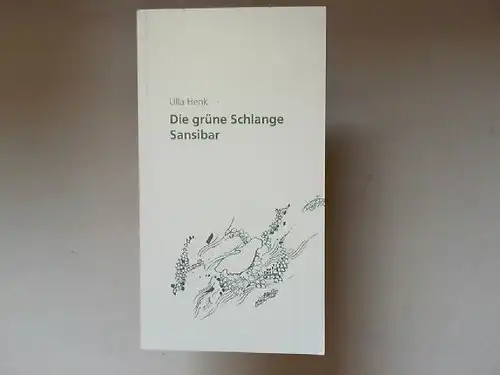 Henk, Ulla: Die grüne Schlange Sansibar. 