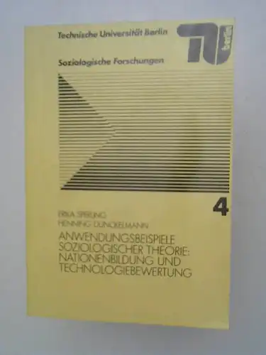 Sperling, Erika und Henning Dunckelmann: Anwendungsbeispiele soziologischer Theorie: Nationenbildung und Technologiebewertung. [Soziologische Forschungen; Heft 4]. 