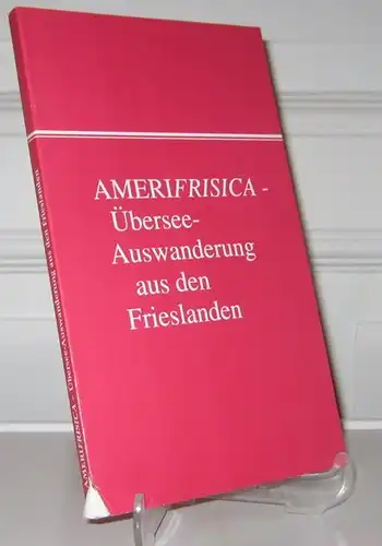 Pauseback, Paul-Heinz und Thomas Steensen (Hgg.): AMERIFRISICA - Übersee-Auswanderung aus den drei Frieslanden und benachbarten Ländern. Beiträge vom 3. Historiker-Treffen des Nordfriisk Instituut. [Nordfriisk Instituut, Nr. 143]. 