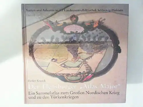 Kraack, Detlev: Karten und Atlanten in der Landeszentralbibliothek Schleswig Holstein Band 1: Der Flensburger "Atlas Major". Ein Sammelatlas zum Großen Nordischen Krieg und zu den.. 