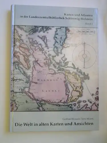 Kraack, Gerhard und Jens Ahlers (Zusammenstellung): Karten und Atlanten in der Landeszentralbibliothek Schleswig Holstein Band 3: Die Welt in alten Karten und Ansichten. Illustriertes Verzeichnis.. 