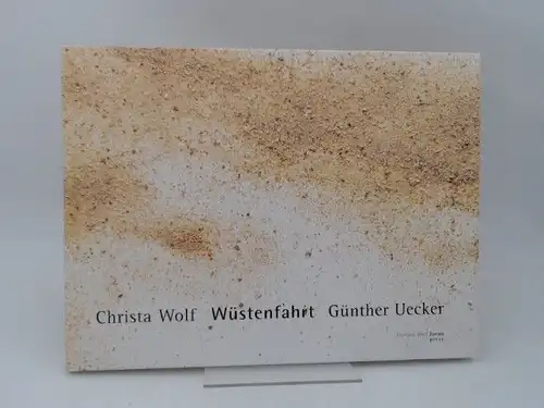 Wolf, Christa und Günther Uecker: Wüstenfahrt. Erzählung. Zur Erzählung arbeitete Günther Uecker 13 Materialbilder auf Holztafeln, deren Reproduktion dieses Buch bietet. 