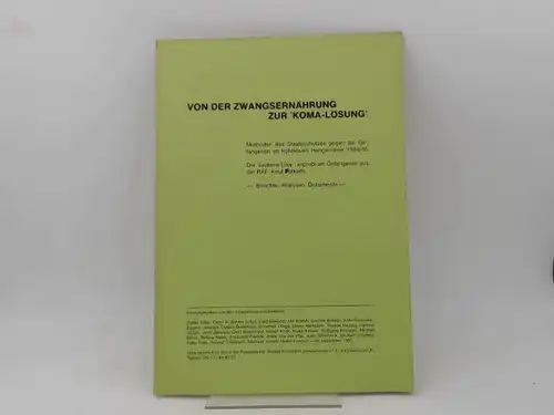 Adler, Dieter (Hg.), Ute Brandt (Hg.) Joachim Bremer (Hg.) u. a: Von der Zwangsernährung zur "Koma Lösung". Methoden des Staatsschutzes gegen die Gefangenen im kollektiven.. 