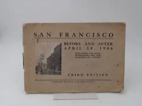 San Francisco -  before and after April 18, 1906. Including the most interesting fire and earthquake scenes. 