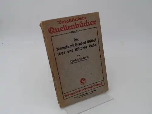 Leutwein, Theodor: Die Kämpfe von Hendrik Witboi 1894 und Witbois Ende. Mit einem Bildnis und zwei Karten. Abdruck aus dem Werke von Theodor Leutwein: Elf...