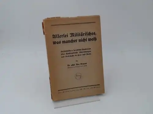 Brunow, Max: Allerlei Militärisches, was mancher nicht weiß. Geschichtliche u. sprachliche Plaudereien über Kunstausdrücke, Einrichtungen und Gebräuche in Heer und Flottte. 