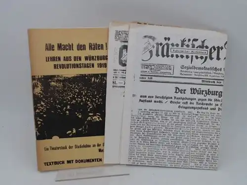 Schulz, Wolfgang, Güntersleben (V.i.S.d.P.): Alle Macht den Räten! Lehren aus den Würzbürger Revolutionstagen 1919. 